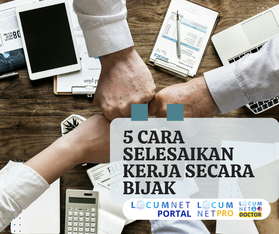 CARA MENYELESAIKAN KERJA DENGAN BIJAK