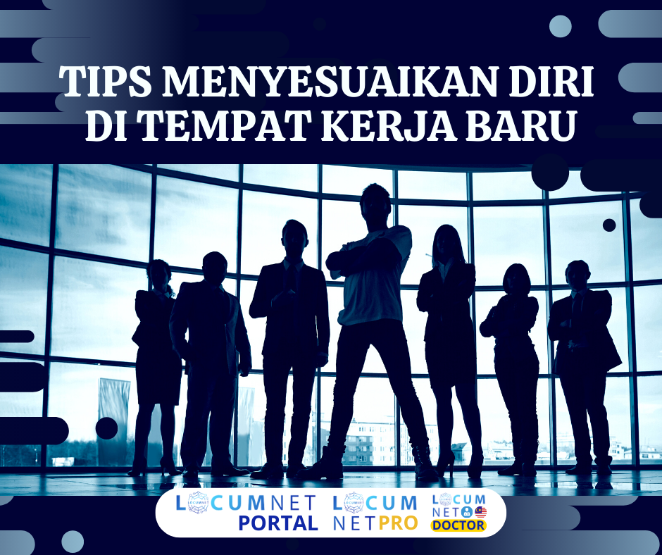 TIPS MENYESUAIKAN DIRI DI TEMPAT KERJA BARU