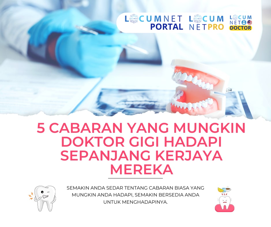 5 CABARAN YANG MUNGKIN DOKTOR GIGI HADAPI SEPANJANG KERJAYA MEREKA