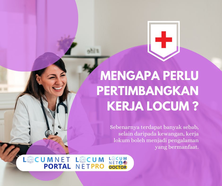 MENGAPA ANDA PERLU MEMPERTIMBANGKAN KERJA LOCUM ?
