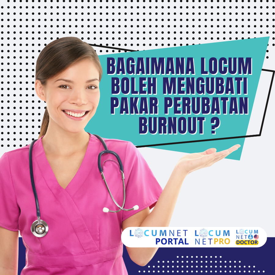 BAGAIMANA LOCUM BOLEH MENGUBATI PAKAR PERUBATAN BURNOUT