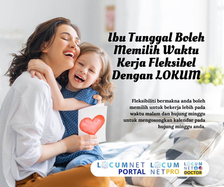 IBU TUNGGAL BOLEH MEMILIH WAKTU KERJA YANG FLEKSIBLE DENGAN LOKUM