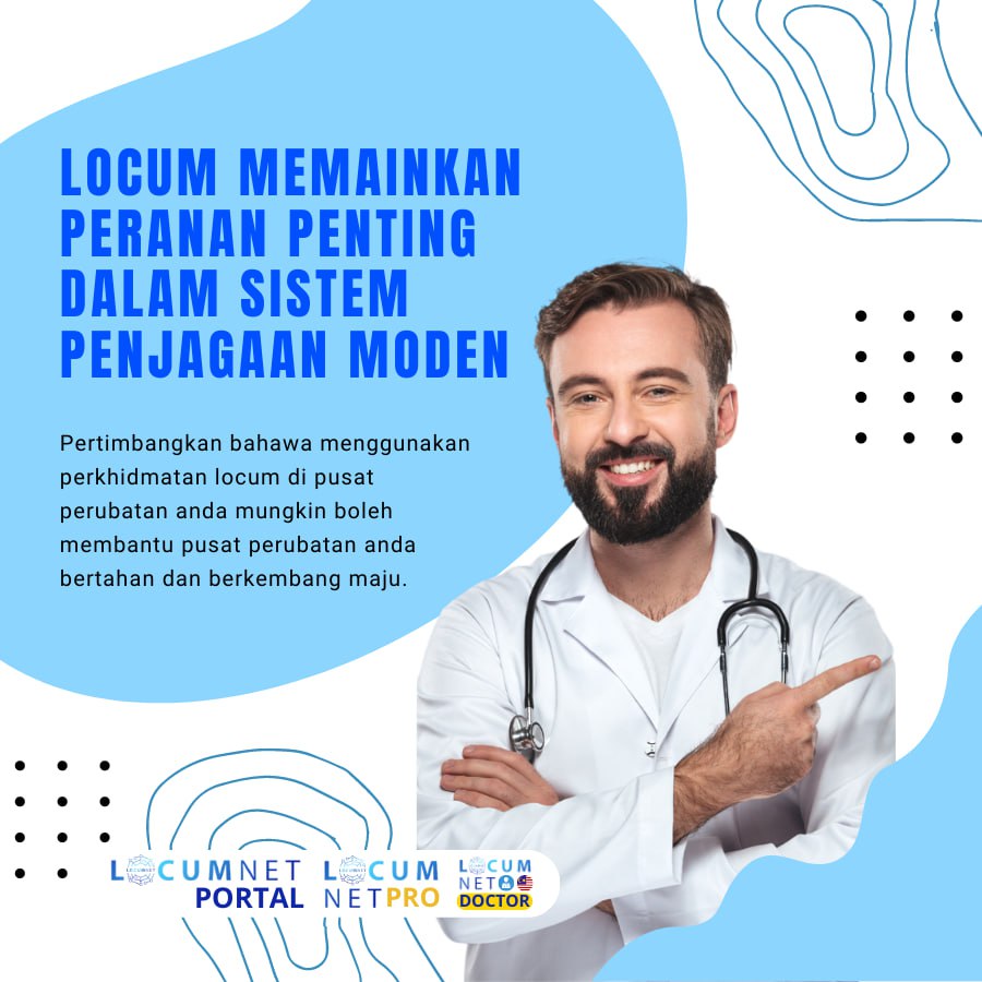 LOCUM MEMAINKAN PERANAN PENTING DALAM SISTEM PENJAGAAN MODEN