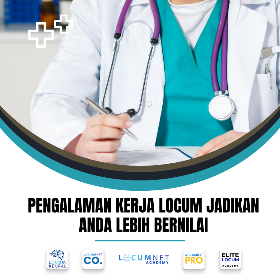 PENGALAMAN KERJA LOCUM MENJADIKAN ANDA LEBIH BERNILAI