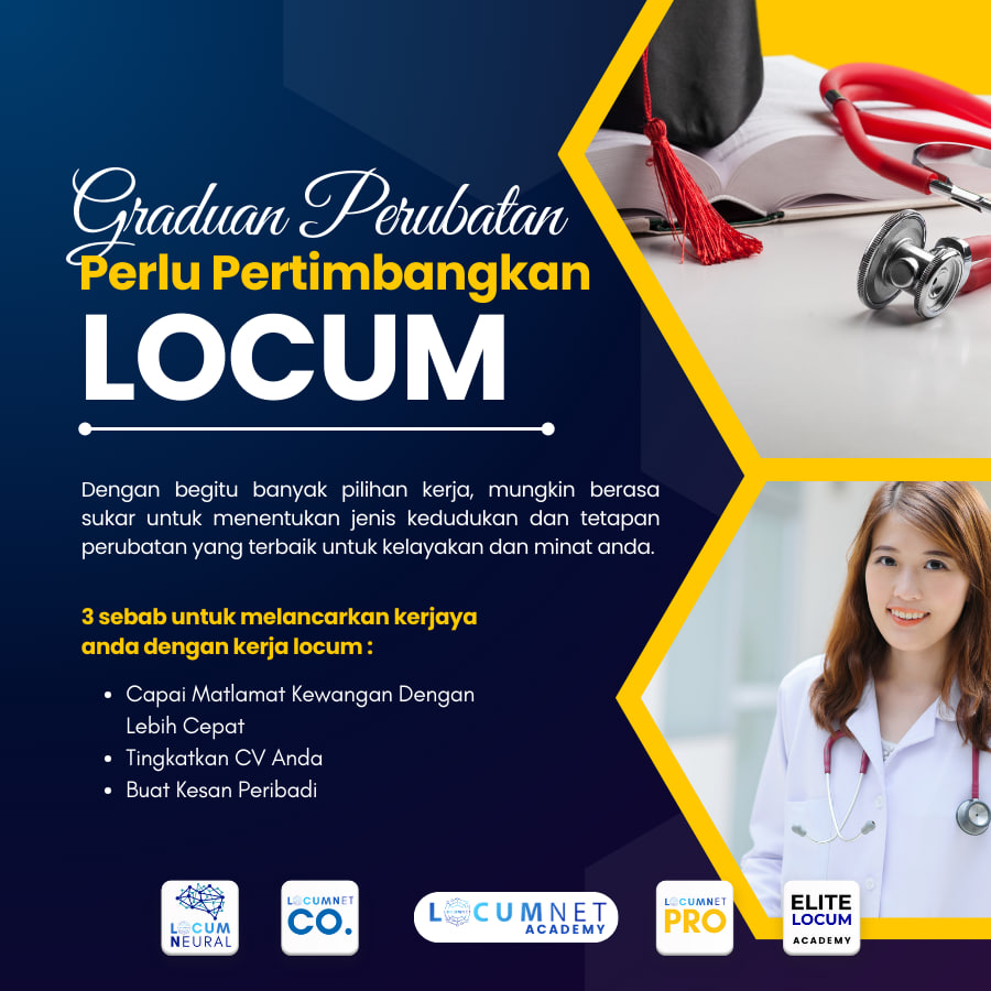 MENGAPA GRADUAN PERUBATAN PERLU PERTIMBANGKAN LOCUM?