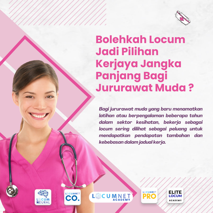 Bolehkah Locum Menjadi Pilihan Kerjaya Jangka Panjang Bagi Jururawat Muda