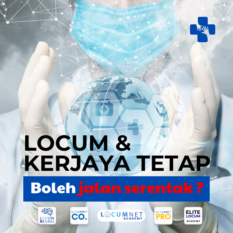 Locum & Kerjaya Tetap: Boleh Jalan Serentak?