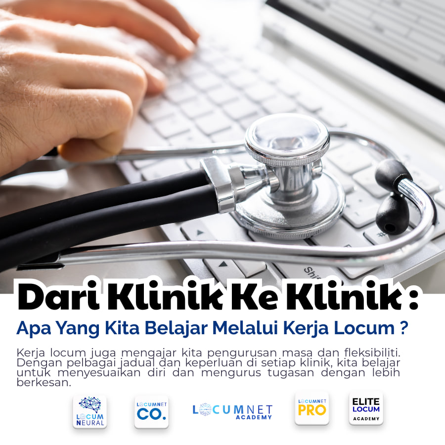 Dari Klinik Ke Klinik : Apa Yang Kita Belajar Melalui Kerja Locum ?