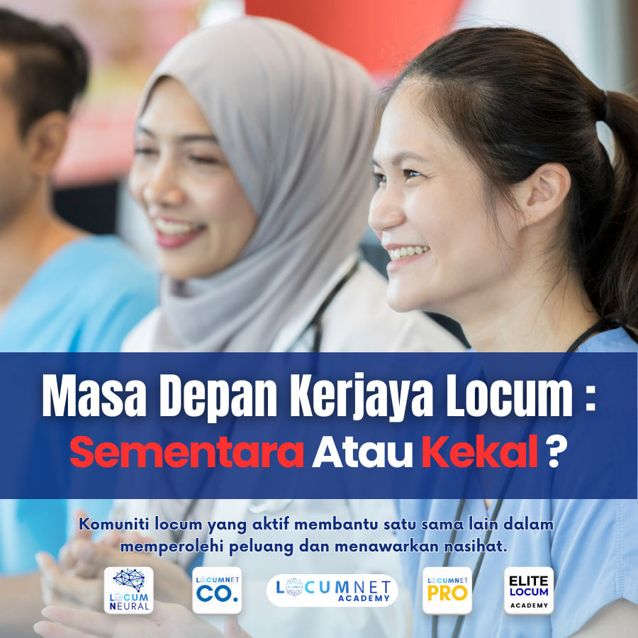 Masa Depan Kerjaya Locum : Sementara Atau Kekal ?
