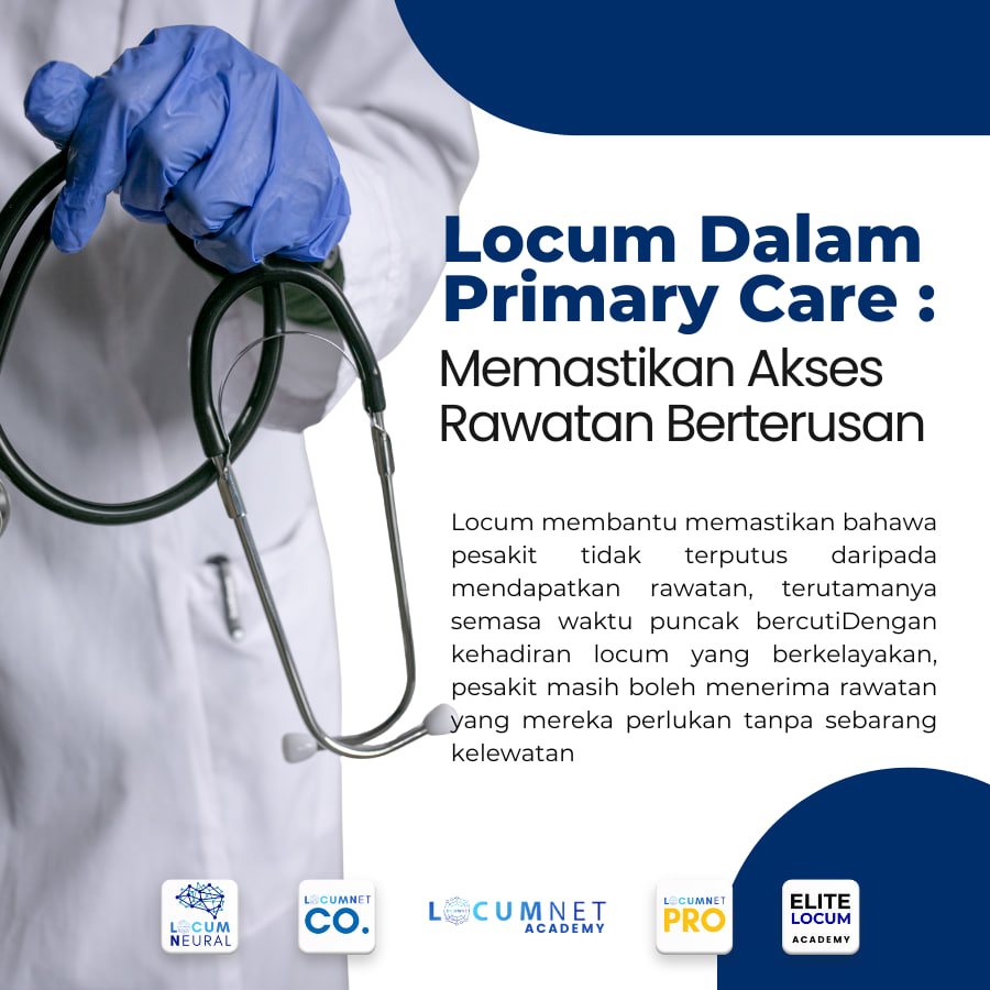 Locum Dalam Primary Care : Memastikan Akses Rawatan Berterusan