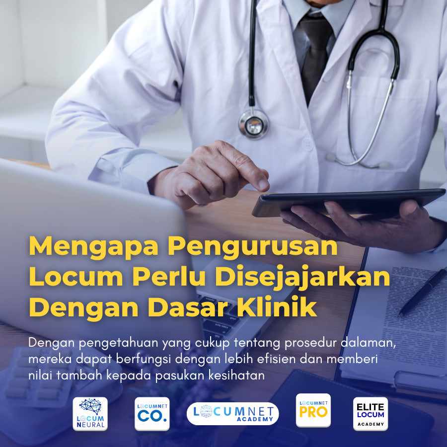Mengapa Pengurusan Locum Perlu Disejajarkan Dengan Dasar Klinik?