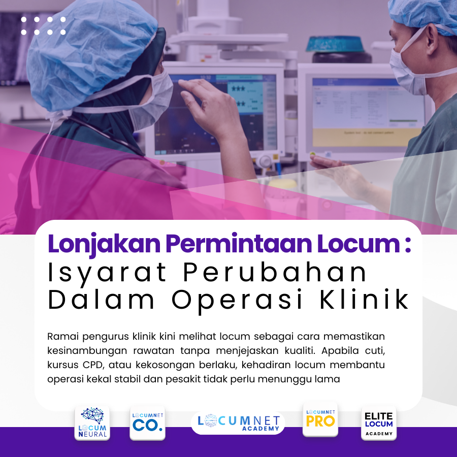 Lonjakan Perminataan Locum : Isyarat Perubahan Dalam Operasi Klinik